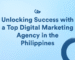 Unlocking Success with a Top Digital Marketing Agency in the Philippines