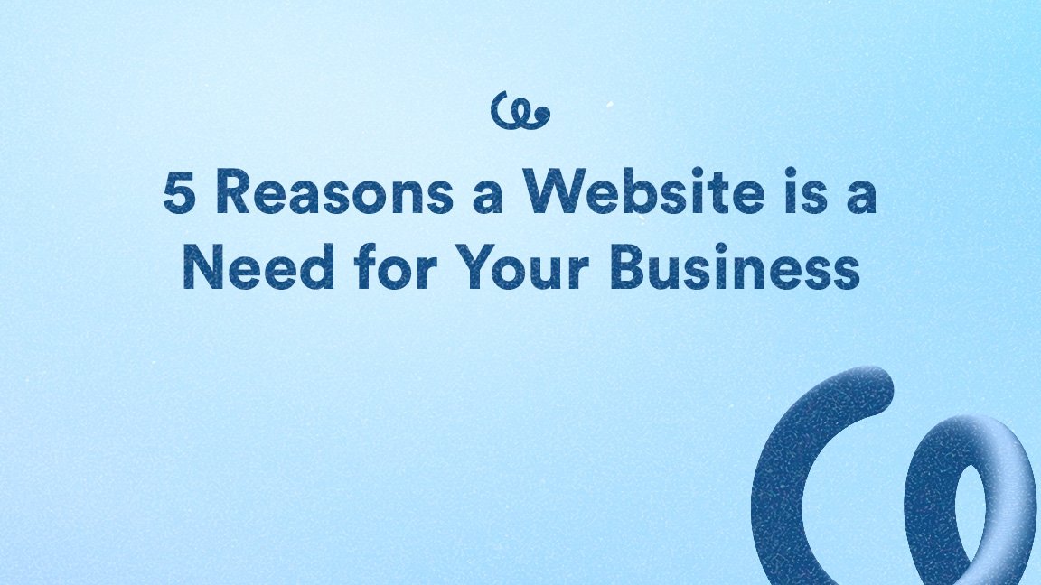 5 Reasons a Website is a Need for Your Business